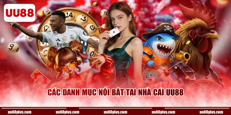 Các danh mục nổi bật tại nhà cái UU88