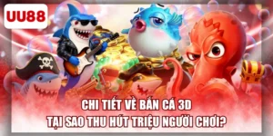 Chi Tiết Về Bắn Cá 3D - Tại Sao Thu Hút Triệu Người Chơi?