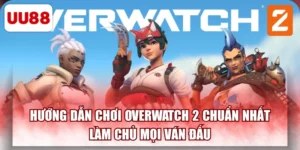 Hướng Dẫn Chơi Overwatch 2 Chuẩn Nhất - Làm Chủ Mọi Ván Đấu