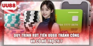 Quy Trình Rút Tiền UU88 Thành Công Và có Hỗ Trợ 24/7